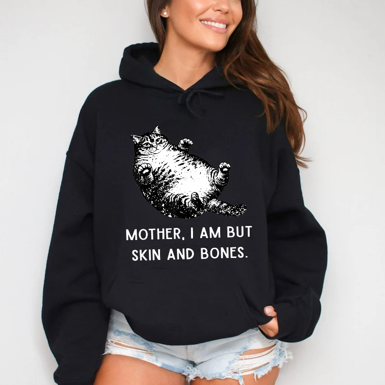 Mother, I Am But Skin and Bones Funny Cat Mom Cat Lover T-Shirt