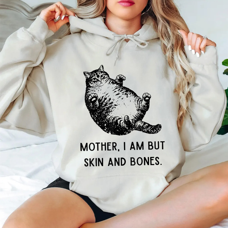 Mother, I Am But Skin and Bones Funny Cat Mom Cat Lover T-Shirt
