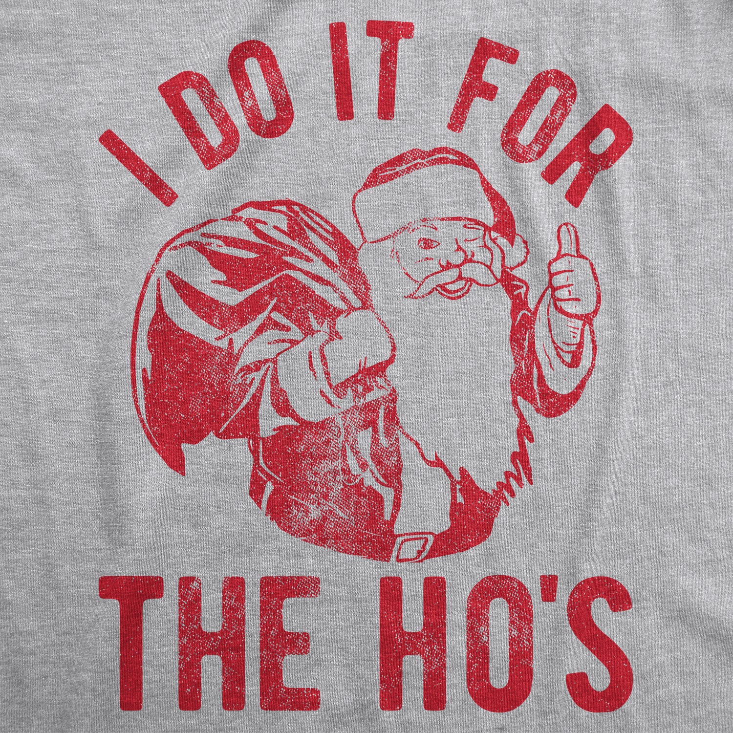 Mens I Do It for The Hos T Shirt Funny Christmas Sarcastic Humor Tee for Guys