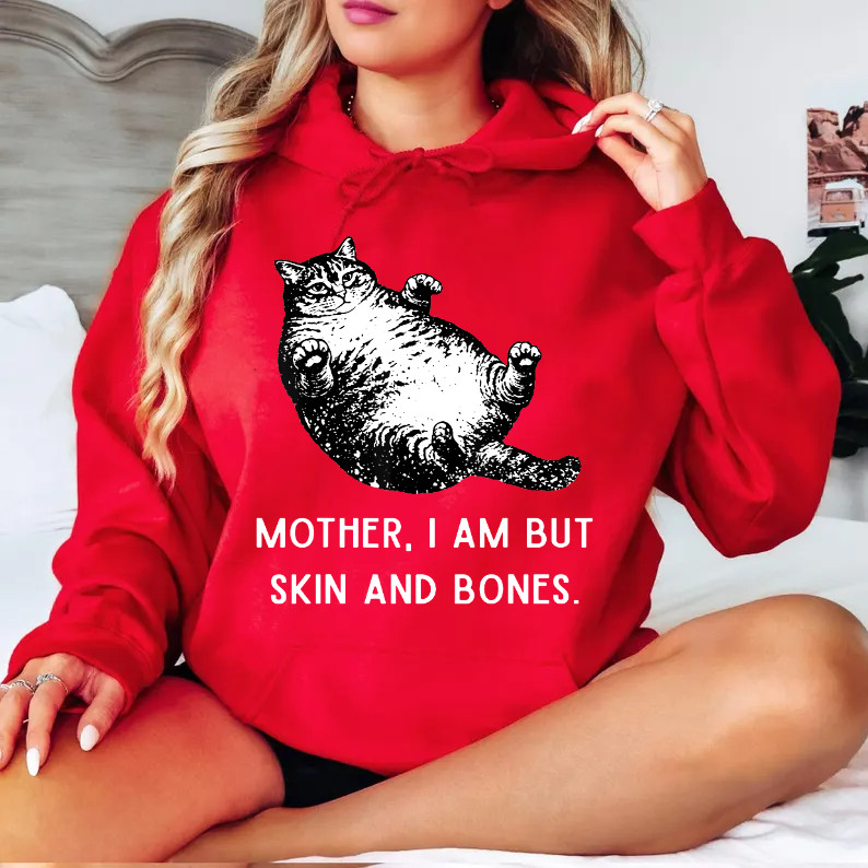 Mother, I Am But Skin and Bones Funny Cat Mom Cat Lover T-Shirt