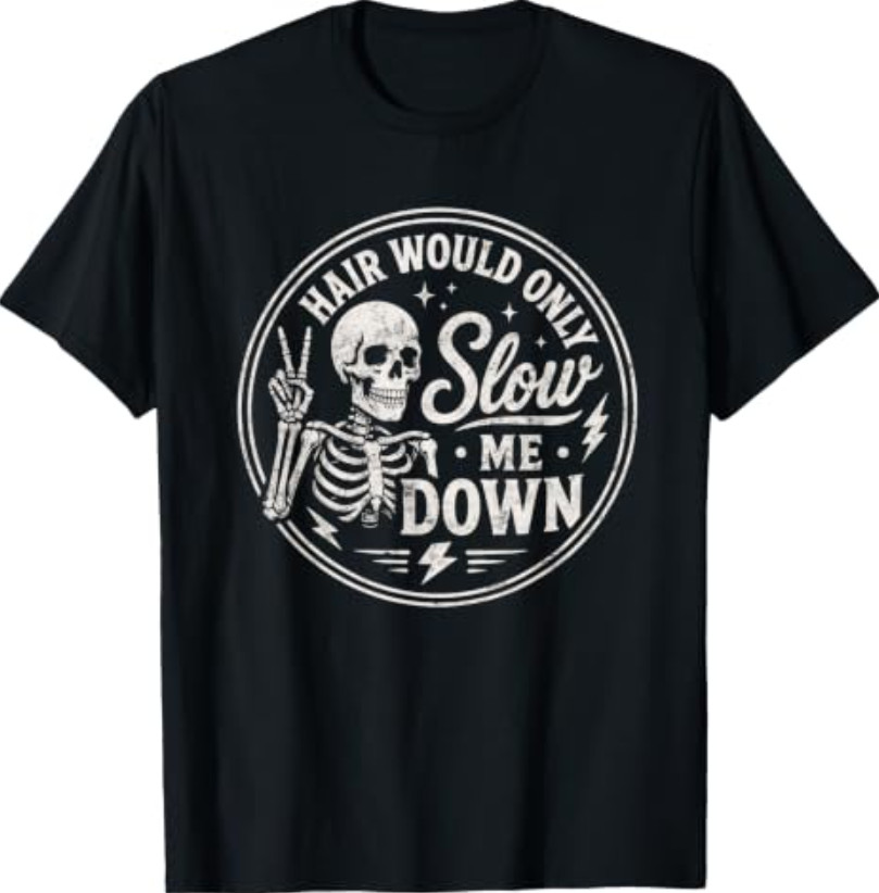 Hair Would Only Slow Me Down Funny Bald Men Humor Hairless T- Shirt