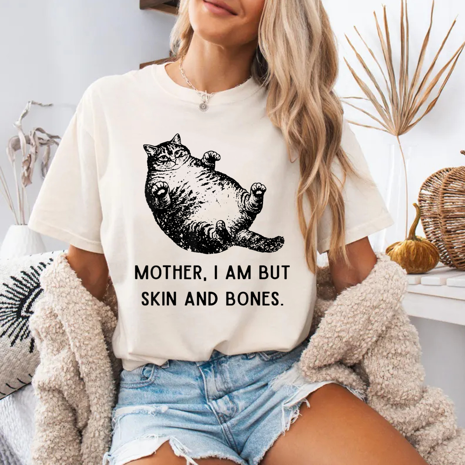Mother, I Am But Skin and Bones Funny Cat Mom Cat Lover T-Shirt